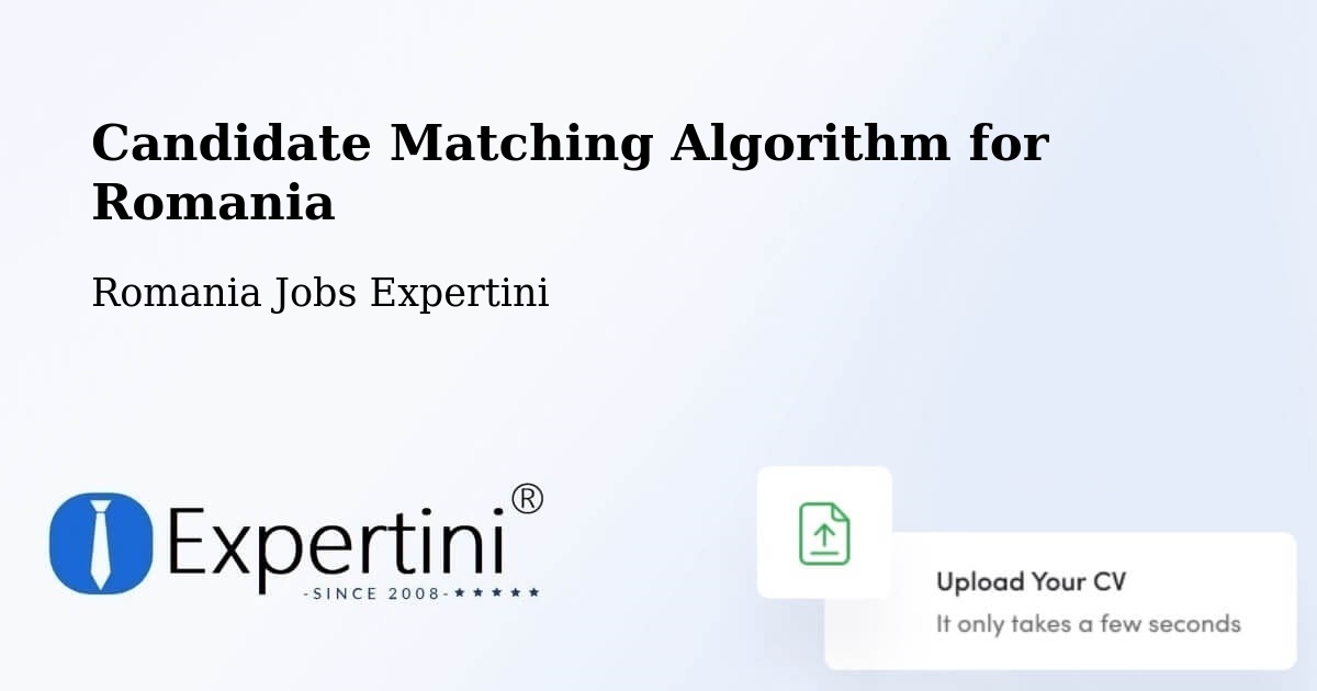 Candidate Matching Algorithm Overview – Ploscuțeni - Romania Jobs Expertini
