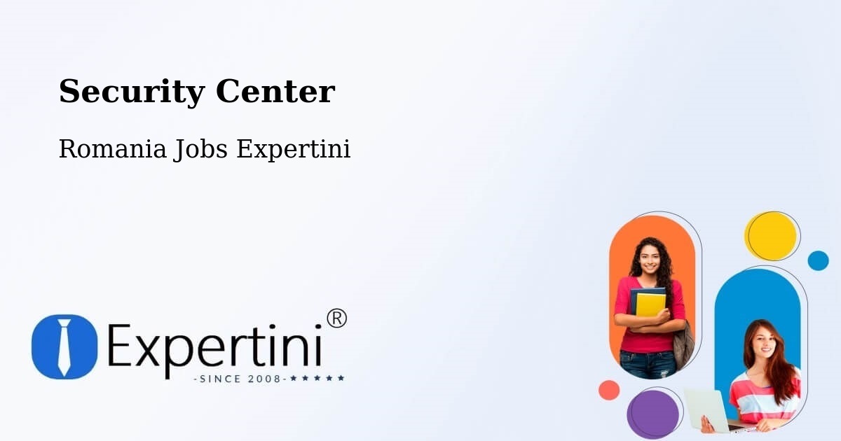 Security & Compliance – Ploscuțeni - Romania Jobs Expertini